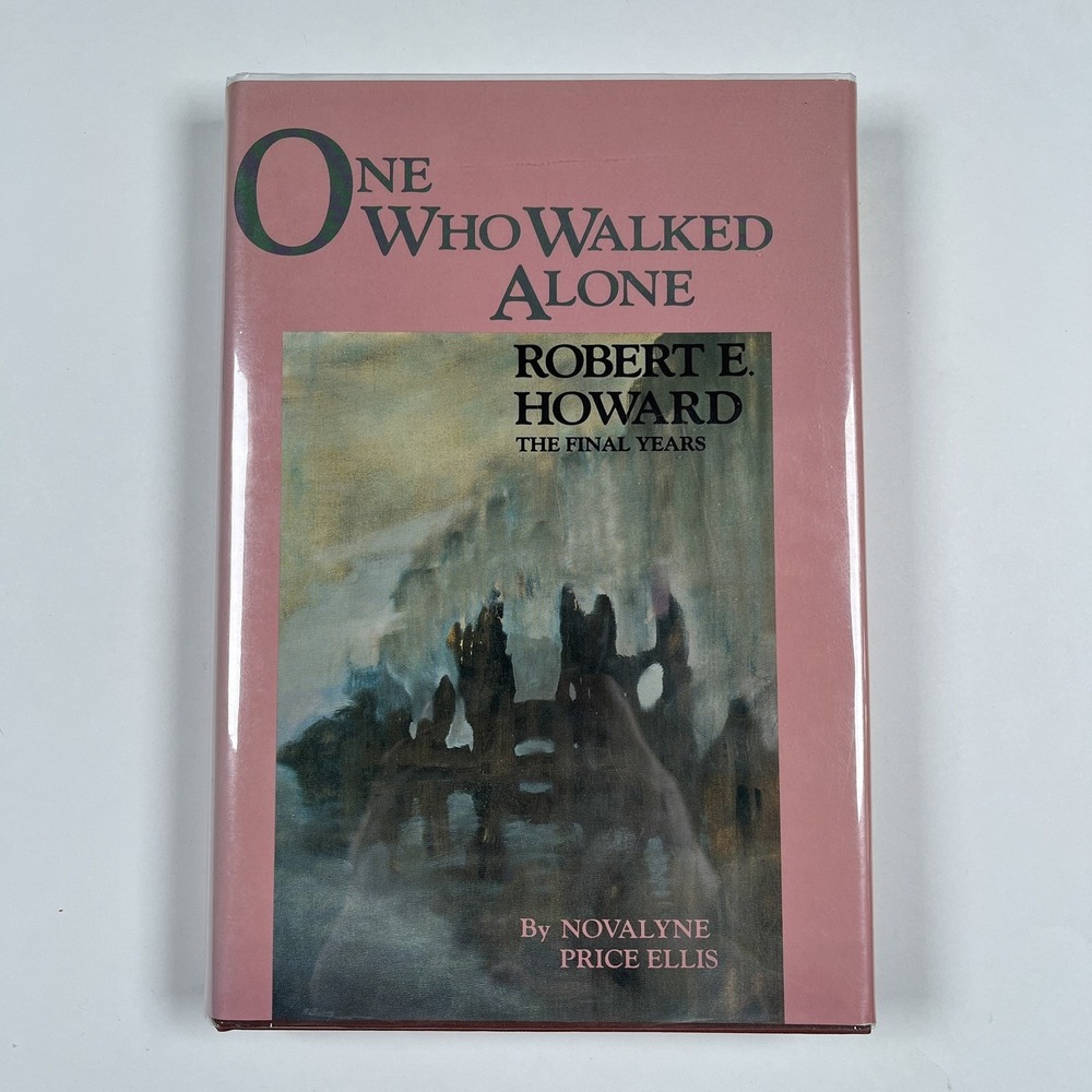 One Who Walked Alone Novalyne Price Ellis 1986 First Edition Robert E. Howard